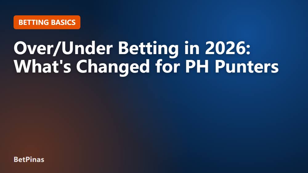 Over/Under Betting in 2026: What's Changed for PH Punters
