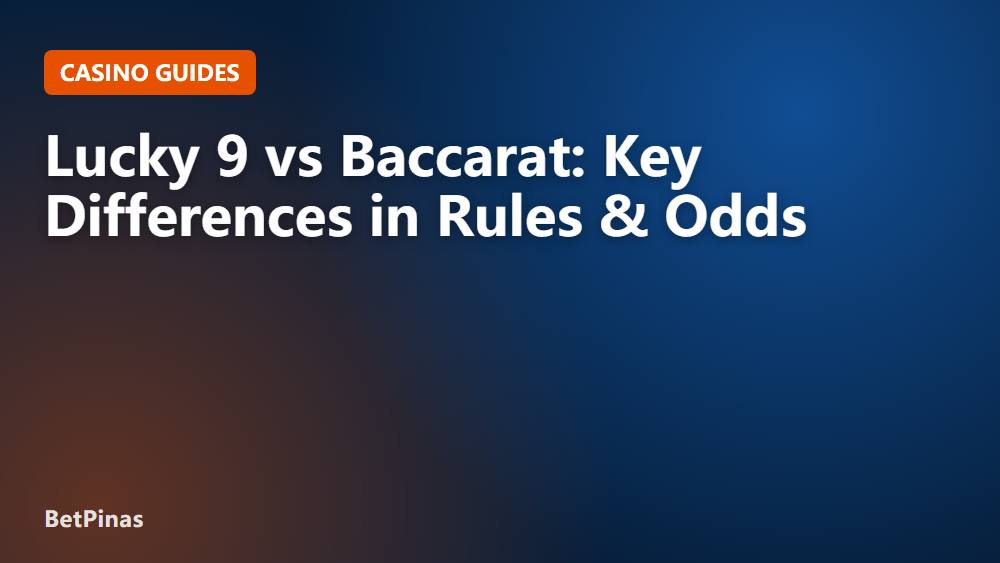 Lucky 9 vs Baccarat: Key Differences in Rules & Odds